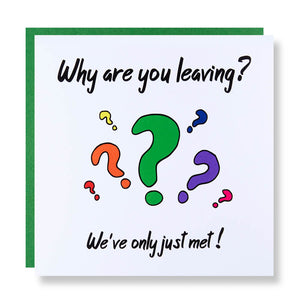 Leaving Card - Why Are You Leaving?